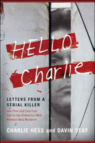 Hello Charlie (Letters from a Serial Killer) by Charlie Hess, Hess, Davin Seay, 9781416544869