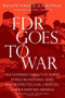 FDR Goes to War by Burton W. Folsom, Anita Folsom, 9781439183243