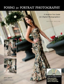 Posing for Portrait Photography (A Head-To-Toe Guide for Digital Photographers) by Jeff Smith, 9781608955633