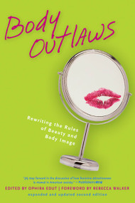 Body Outlaws (Rewriting the Rules of Beauty and Body Image) by Ophira Edut, Rebecca Walker, 9781580051088