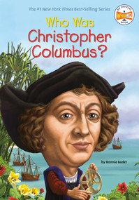 Who Was Christopher Columbus? by Bonnie Bader, Who HQ, Nancy Harrison, 9780448463339