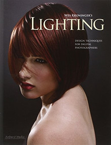 Wes Kroninger's Lighting (Design Techniques for Digital Photographers) by Wes Kroninger, 9781608952540