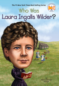 Who Was Laura Ingalls Wilder? by Patricia Brennan Demuth, Who HQ, Tim Foley, 9780448467061