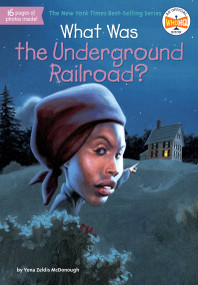 What Was the Underground Railroad? by Yona Zeldis McDonough, Who HQ, Lauren Mortimer, 9780448467122