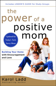 The Power of a Positive Mom (Revised Edition) by Karol Ladd, 9781501105234
