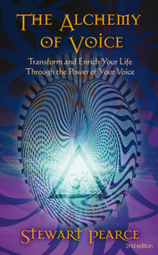 The Alchemy of Voice (Transform and Enrich Your Life Through the Power of Your Voice) by Stewart Pearce, 9781844091942