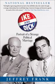 Ike and Dick (Portrait of a Strange Political Marriage) by Jeffrey Frank, 9781416587217