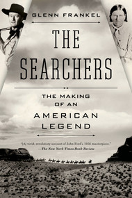 The Searchers (The Making of an American Legend) - 9781620400654 by Glenn Frankel, 9781620400654