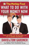 The Motley Fool What to Do with Your Money Now (Ten Steps to Staying Up in a Down Market) by David Gardner, Tom Gardner, 9780743234658