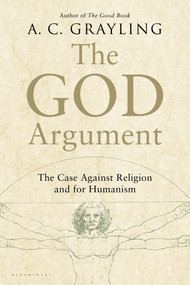 The God Argument (The Case Against Religion and for Humanism) - 9781620401927 by A. C. Grayling, 9781620401927
