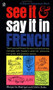 See It and Say It in French (A Beginner's Guide to Learning French the Word-and-Picture Way) by Margarita Madrigal, Colette Dulac, 9780451163479