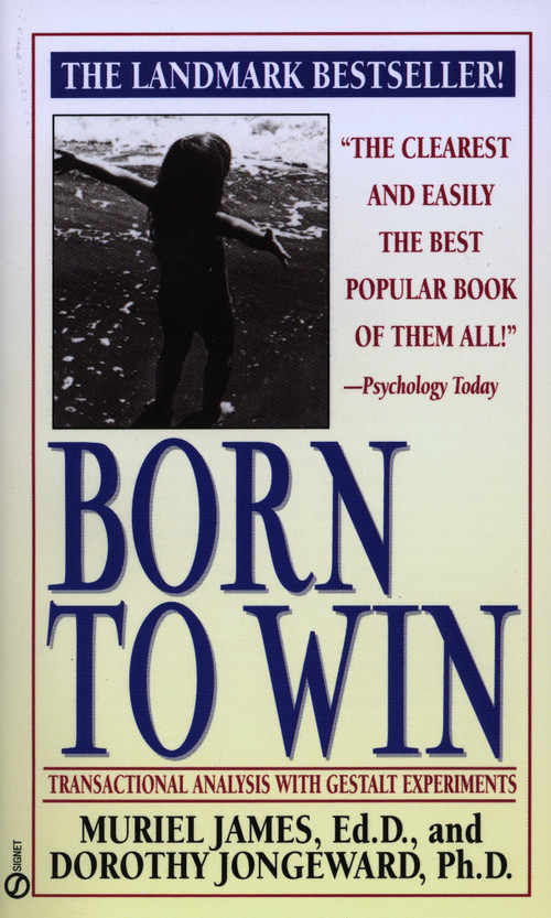 Born to Win (Transactional Analysis with Gestalt Experiments) - 9780451165213 by Muriel James, Dorothy Jongeward, 9780451165213