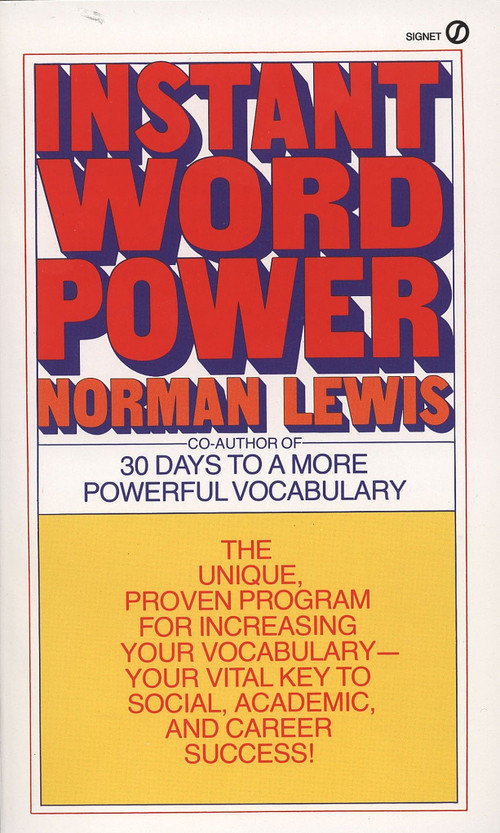 Instant Word Power (The Unique, Proven Program for Increasing Your Vocabulary--Your Vital Key to Social, Academic, and Career Success) by Norman Lewis, 9780451166470