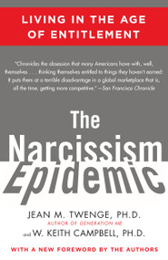 The Narcissism Epidemic (Living in the Age of Entitlement) by Jean M. Twenge, W. Keith Campbell, 9781416575993