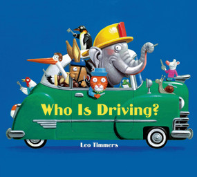 Who Is Driving? by Leo Timmers, Leo Timmers, 9781619631694