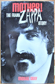 Mother! (The Frank Zappa Story) by Michael Gray, 9780859653336