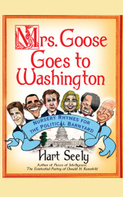 Mrs. Goose Goes to Washington (Nursery Rhymes for the Political Barnyard) by Hart Seely, 9781439167212