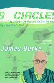 Circles (Fifty Round Trips Through History Technology Science Culture) by James Burke, 9780743249768