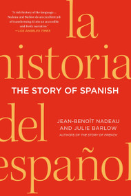 The Story of Spanish by Jean-Benoit Nadeau, Julie Barlow, 9781250049049