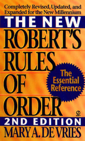 The New Robert's Rules of Order (Completely Revised, Updated, and Expanded for the New Millennium) by Mary A. De Vries, 9780451195173