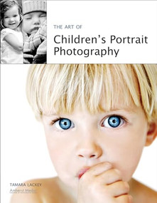 The Art of Children's Portrait Photography by Tamara Lackey, 9781584282402