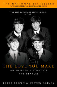 The Love You Make (An Insider's Story of the Beatles) by Peter Brown, Steven Gaines, Anthony DeCurtis, 9780451207357