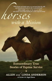 Horses with a Mission (Extraordinary True Stories of Equine Service) by Allen Anderson, Linda Anderson, 9781577316480