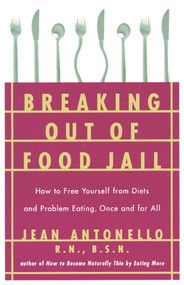 Breaking Out of Food Jail by Jean Antonello, 9780684811932
