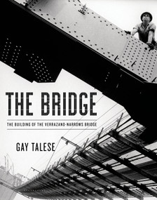 The Bridge (The Building of the Verrazano-Narrows Bridge) by Gay Talese, 9781620406663