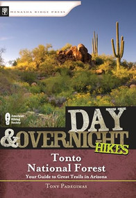 Day & Overnight Hikes: Tonto National Forest by Tony Padegimas, 9780897326391