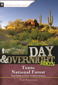 Day & Overnight Hikes: Tonto National Forest by Tony Padegimas, 9780897326391