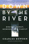 Down by the River (Drugs, Money, Murder, and Family) by Charles Bowden, 9780743244572