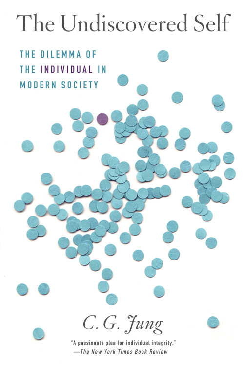 The Undiscovered Self (The Dilemma of the Individual in Modern Society) - 9780451218605 by C. G. Jung, 9780451218605