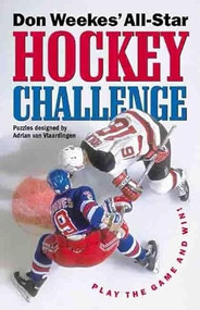 Don Weekes' All-Star Hockey Challenge (The Legend and the Legacy) by Don Weekes, 9781550547900
