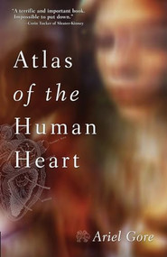 Atlas of the Human Heart by Ariel Gore, 9781580050883