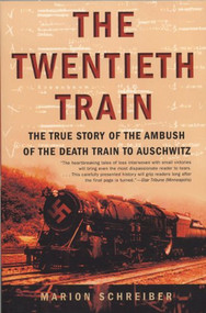 The Twentieth Train (The True Story of the Ambush of the Death Train to Auschwitz) by Marion Schreiber, 9780802141859