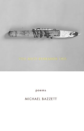 You Must Remember This (Poems) by Michael Bazzett, 9781571314741