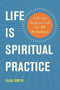 Life Is Spiritual Practice (Achieving Happiness with the Ten Perfections) by Jean Smith, 9781614291572