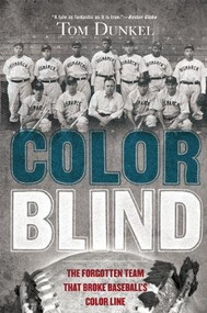 Color Blind (The Forgotten Team That Broke Baseball's Color Line) by Tom Dunkel, 9780802121370