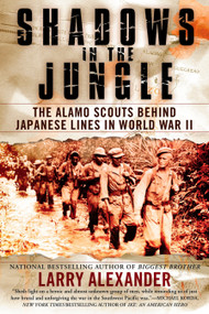 Shadows in the Jungle (The Alamo Scouts Behind Japanese Lines in World War II) by Larry Alexander, 9780451229137