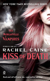 Kiss of Death (The Morganville Vampires) by Rachel Caine, 9780451229731