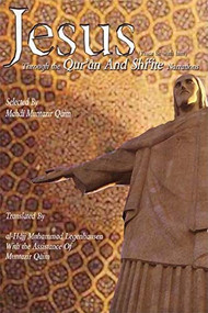 Jesus Through the Qur'an and Shi'ite Narrations by Mahdi Muntazir Qa'im, al-Hajj Muhammad Legenhausen, 9781879402140