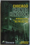 Chicago Haunted Handbook (99 Ghostly Places You Can Visit In and Around the Windy City) by Jeff Morris, Vince Sheilds, 9781578605279