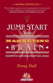 Jump Start Your Marketing Brain (Scientific Advice and Practical Ideas) by Doug Hall, 9781578602056
