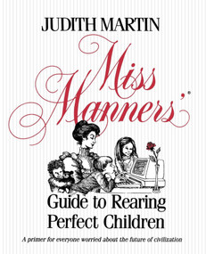 Miss Manners' Guide to Rearing Perfect Children by Judith Martin, 9780743244176