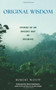 Original Wisdom (Stories of an Ancient Way of Knowing) by Robert Wolff, 9780892818662