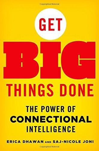 Get Big Things Done (The Power of Connectional Intelligence) by Erica Dhawan, Saj-nicole Joni, 9781137279781