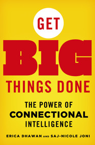 Get Big Things Done (The Power of Connectional Intelligence) by Erica Dhawan, Saj-nicole Joni, 9781137279781