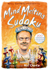 Will Shortz Presents Mind-Melting Sudoku (200 Cranium-Crushing Puzzles) by Will Shortz, 9781250063441