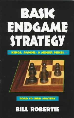 Basic Endgame Strategy:  Kings, Pawns, Minor Pieces by Bill Robertie, 9780940685819